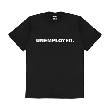 TEE UNEMPLOYED.