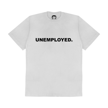 TEE UNEMPLOYED.
